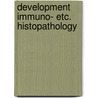 Development immuno- etc. histopathology by Mullink