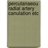 Percutanaeou radial artery canulation etc by Hack