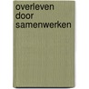 Overleven door samenwerken by Feddema