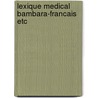 Lexique medical bambara-francais etc door Leonhard Huizinga