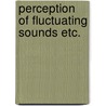 Perception of fluctuating sounds etc. by Laat