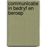 Communicatie in bedryf en beroep by Unknown