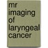 Mr imaging of laryngeal cancer