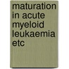 Maturation in acute myeloid leukaemia etc by Weide
