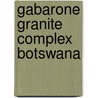 Gabarone granite complex botswana by Sibiya