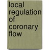 Local regulation of coronary flow door Vergroesen