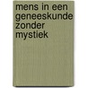 Mens in een geneeskunde zonder mystiek by Meer