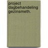 Project dagbehandeling gezinsmeth. door Pynenburg