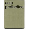 Acta prothetica by Willem Koomen
