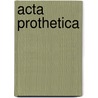 Acta prothetica door Willem Koomen