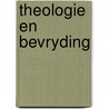 Theologie en bevryding by Hugo van den Vijver
