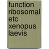 Function ribosomal etc xenopus laevis by Winter
