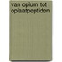 Van opium tot opiaatpeptiden