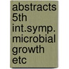 Abstracts 5th int.symp. microbial growth etc door Onbekend