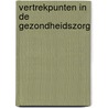 Vertrekpunten in de gezondheidszorg by J.A. Knottnerus