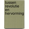 Tussen revolutie en hervorming by Hess