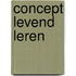 Concept levend leren