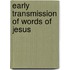 Early transmission of words of jesus
