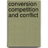 Conversion competition and conflict