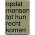 Opdat mensen tot hun recht komen