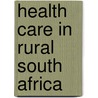 Health care in rural South Africa door R. Siebes