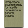 Interpersonal Psychotherapy for late-life depression in general practice by D.J.F. van Schaik