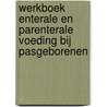 Werkboek Enterale en Parenterale voeding bij pasgeborenen by H.N. / Zoeren-grobben