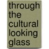 Through the Cultural Looking Glass