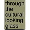 Through the Cultural Looking Glass by J. Krabbendam