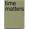 Time matters door Onbekend