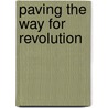 Paving the Way for Revolution door Sap, Jan Willem