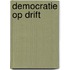 Democratie op drift