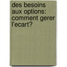 Des besoins aux options: comment gerer l'ecart? door J. Bunders
