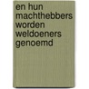 En hun machthebbers worden weldoeners genoemd by R.J. van der Spek