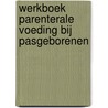 Werkboek parenterale voeding bij pasgeborenen door Onbekend