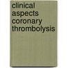 Clinical aspects coronary thrombolysis by Nicholas Meyer