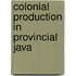 Colonial production in provincial Java