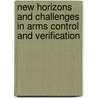 New horizons and challenges in arms control and verification door Jules Brown