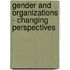 Gender and organizations - changing perspectives