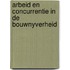 Arbeid en concurrentie in de bouwnyverheid