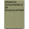 Arbeid en concurrentie in de bouwnyverheid by Unknown