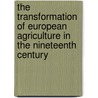 The transformation of European agriculture in the nineteenth century by J.L. van Zanden