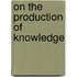 On the production of knowledge