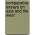 Comparative essays on Asia and the West