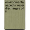 Environmental aspects water discharges oil ii door Onbekend