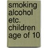 Smoking alcohol etc. children age of 10