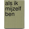 Als ik mijzelf ben door R.M.I. de Heer