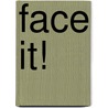 Face it! by W. Maanders