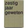 Zestig jaar geweten door J. Ebbinge