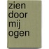 Zien door mij ogen